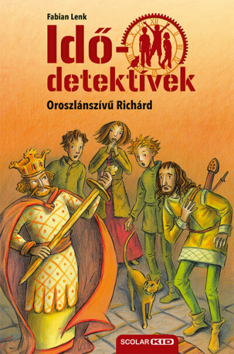 Idődetektívek 08. - Oroszlánszívű Richárd (2. kiadás)
