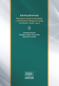 Kérészállamok - Átmeneti államalakulatok a történelmi Magyarország területén (1918–1921)