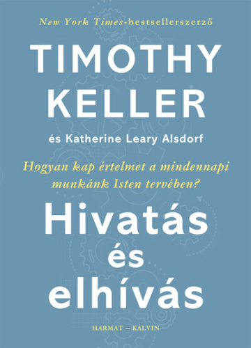 Hivatás és elhívás - Hogyan kap értelmet a mindennapi munkánk Isten tervében?