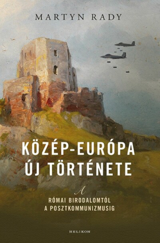Közép-Európa új története - A Római Birodalomtól a posztkommunizmusig