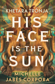 His Face Is the Sun - Khetara trónja (éldekorált)