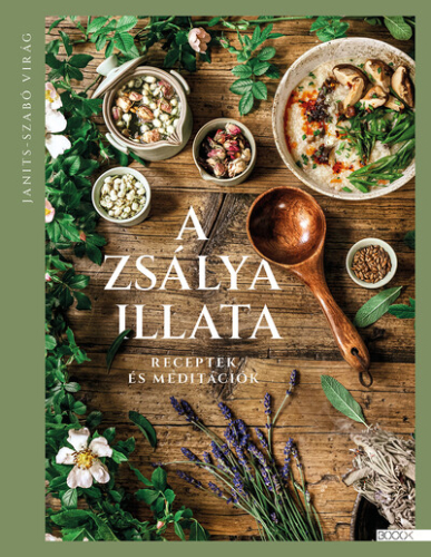 A zsálya illata - Receptek és meditációk