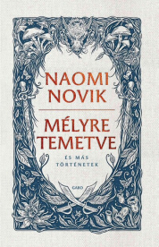 Mélyre temetve - és más történetek