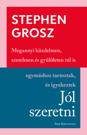 Jól szeretni - Megannyi küzdelmen, szerelmen és gyűlöleten túl is egymáshoz tartoztak és igyekeztek