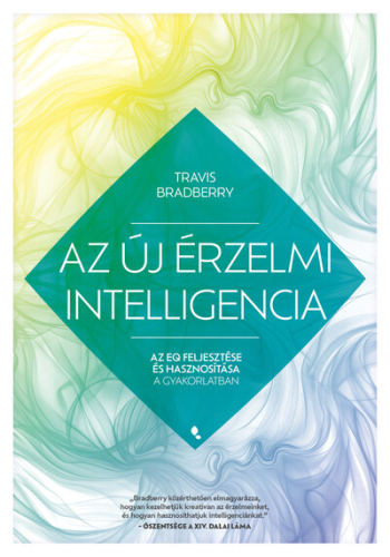 Az új érzelmi intelligencia - Az EQ feljesztése és hasznosítása a gyakorlatban