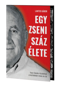 Egy zseni száz élete - Vass Sándor küzdelmei kézilabdán innen és túl (éldekorált)