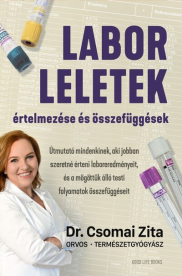 Laborleletek értelmezése és összefüggések - Útmutató mindenkinek, aki jobban szeretné érteni laboreredményeit, és a mögö