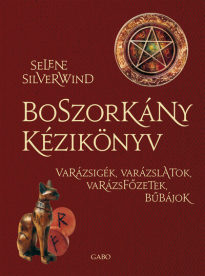 Boszorkány kézikönyv - Varázsigék, varázslatok, varázsfőzetek, bűbájok (új kiadás)