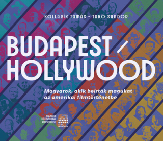 BUDAPEST / HOLLYWOOD - Magyarok, akik beírták magukat az amerikai filmtörténetbe