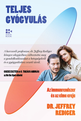 Teljes gyógyulás - Az immunrendszer és az elme ereje (új kiadás)