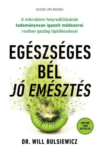 Egészséges bél - jó emésztés - A mikrobiom helyreállításának tudományosan igazolt módszerei rostban gazdag táplálkozássa