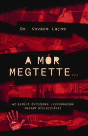 A mór megtette - Az elmúlt évtizedek legmegrázóbb magyar gyilkosságai