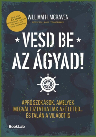 Vesd be az ágyad! - Apró szokások, amelyek megváltoztathatják az életed… és talán a világot is