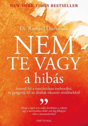 Nem te vagy a hibás - Ismerd fel narcisztikus embereket, és gyógyulj fel az általuk okozott sérülésekből