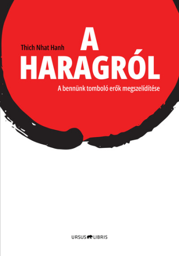 A haragról - A bennünk tomboló erők megszelídítése