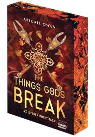The Things Gods Break - Az istenek pusztítása (éldekorált)