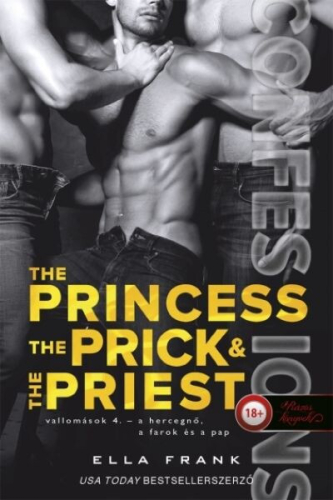 The Princess, the Prick & the Priest - A hercegnő, a farok és a pap - Vallomások 4.