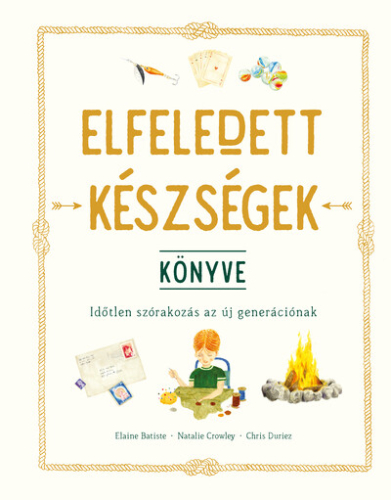 Elfeledett készségek könyve - Időtlen szórakozás az új generációnak