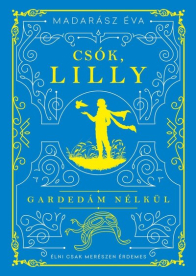 Csók, Lilly - Gardedám nélkül (élfestett)
