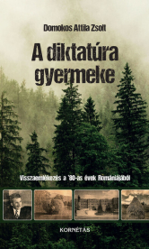 A diktatúra gyermeke - Visszaemlékezés a 80'-as évek Romániájából