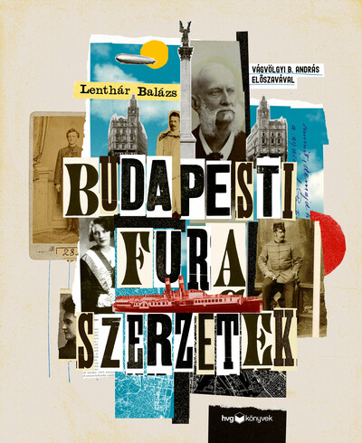 Budapesti fura szerzetek - Versfaragók, szélhámosok, kalandorok és kóklerek a 19–20. századból