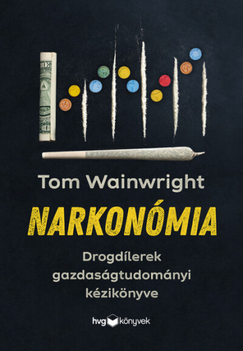 Narkonómia - Drogdílerek gazdaságtudományi kézikönyve