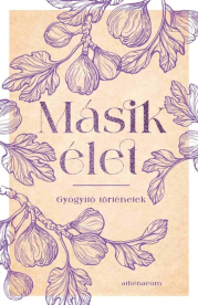 Másik élet - Gyógyító történetek