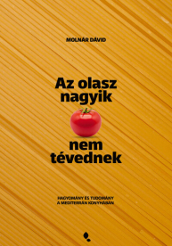 Az olasz nagyik nem tévednek - Hagyomány és tudomány a mediterrán konyhában