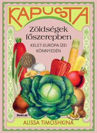 Kapusta - Zöldségek főszerepben - Kelet-Európa ízei könnyedén