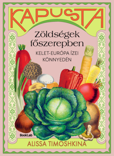 Kapusta - Zöldségek főszerepben - Kelet-Európa ízei könnyedén