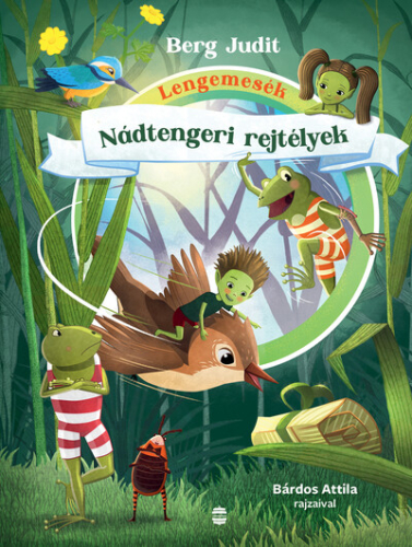 Lengemesék - Nádtengeri rejtélyek (új kiadás, változatlan szöveg, vadonatúj rajzok)