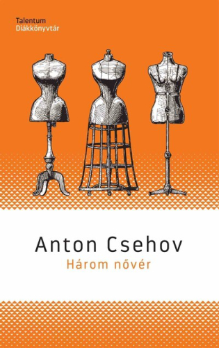 Három nővér - Talentum Diákkönyvtár (új kiadás)
