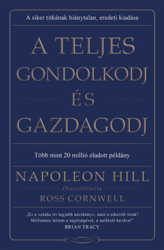 A teljes gondolkodj és gazdagodj (új kiadás)