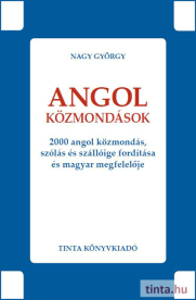 Angol közmondások - 2000 angol közmondás, szólás és szállóige fordítása és magyar megfelelője - Híd szótárak
