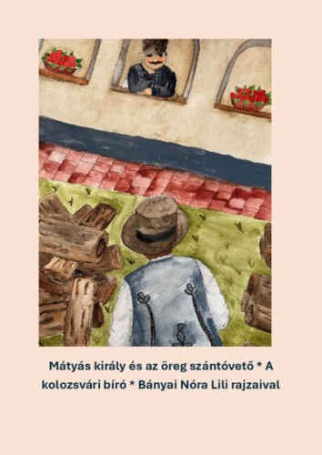 Mátyás király és az öreg szántóvető - A kolozsvári bíró
