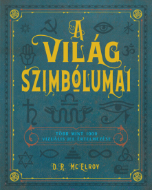 A világ szimbólumai - Több mint 1000 vizuális jel értelmezése (új kiadás)