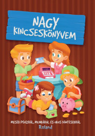 Nagy kincseskönyvem - Mesék pénzről, munkáról és okos döntésekről