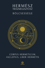 Hermész Triszmegisztosz bölcsessége - Corpus Hermeticum, Liber Hermetis, Asclepius  (új kiadás)