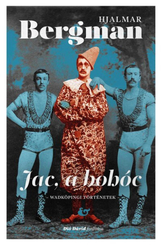Jac, a bohóc - Wadköpingi történetek - Hjalmar Bergman-életműsorozat