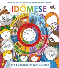 IDŐMESE - Mennyi egy perc? Egy óra? Egy nap, egy hét, egy hónap, egy év? (éldekorált)
