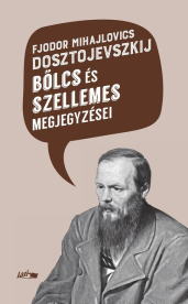 Fjodor Mihajlovics Dosztojevszkij bölcs és szellemes megjegyzései