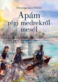 Apám régi medrekről mesél