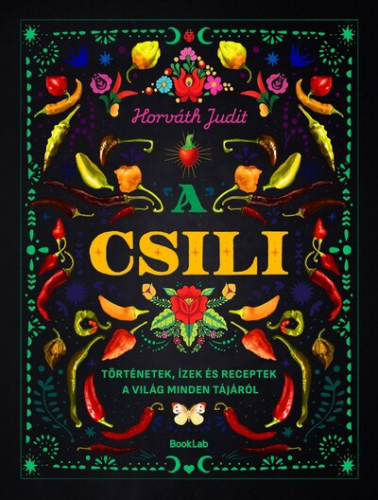 A csili - Történetek, ízek és receptek a világ minden tájáról