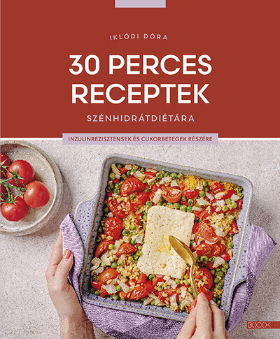 30 perces receptek szénhidrátdiétára - Inzulinrezisztensek és cukorbetegek részére