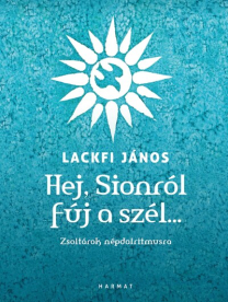 Hej, Sionról fúj a szél… - Zsoltárok népdalritmusra