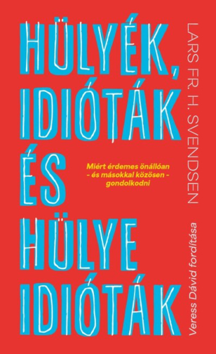 Hülyék, idióták és hülye idióták