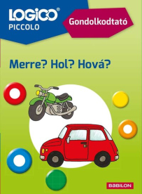 LOGICO Piccolo - Gondolkodtató - Merre? Hol? Hová?