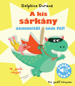 A kis sárkány semmitől sem fél! - 16 zenés részlettel