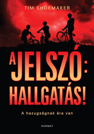 A jelszó: hallgatás! - A hazugságnak ára van