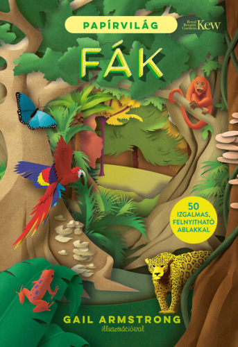 Papírvilág - FÁK - Kivágásokkal és 50 izgalmas, felnyitható ablakkal